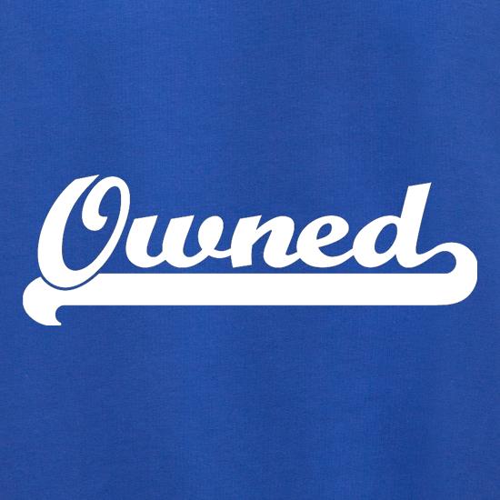Owned t shirt
